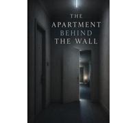 The Apartment Behind the Wall: A psychological horror novel of grief, repetition, and a room that should not exist (The Brackenwake Archive)