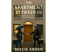 The Apartment Between Us: They passed each other every day. Neither knew they were coming home to each other.