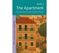 The Apartment: Bilingual European Portuguese-English Stories for Kids: 1 (The 52 Story Method - Independent Reading (B2+))