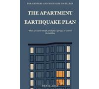 The Apartment Earthquake Plan: Preparedness for Renters and High-Rise Dwellers - When You Can't Retrofit, Stockpile a Garage, or Control the Building