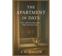 The Apartment of Days: Some walls keep people apart. Others bring them closer.