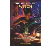 The Apartment Witch: Small-Space Spells, Renter-Safe Rituals, and Everyday Magic for Apartment Witches