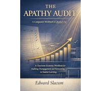 The Apathy Audit: A Classroom Economy Workbook for Auditing Disengagement and Reinvesting in Student Learning