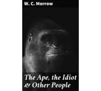 The Ape The Idiot & Other People (ebook)