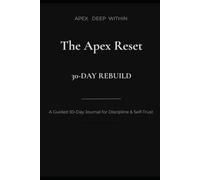 The Apex Reset: A Sobriety Journal for Discipline, Recovery and Self-Trust