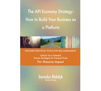 The API Economy Strategy: How to Build Your Business as a Platform