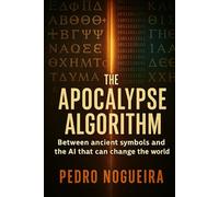 The Apocalypse Algorithm: Between faith and technology lies the end of mankind