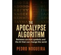 The Apocalypse Algorithm: Between faith and technology lies the end of mankind
