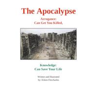 The Apocalypse: Arrogance: Can Get You Killed, Knowledge: Can Save Your Life