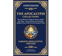 The Apocalypse Collection - The Lost Books of Prophecy, Heaven, and the End Times: Ancient Visions of the Afterlife, Judgment Day, and the Second ... Edition): 160 (Library of Alexandria)