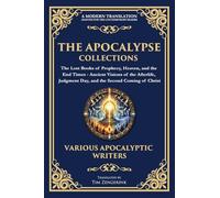 The Apocalypse Collection - The Lost Books of Prophecy, Heaven, and the End Times: Ancient Visions of the Afterlife, Judgment Day, and the Second Coming of Christ: 160 (Library of Alexandria)