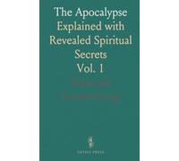 The Apocalypse: Explained with Revealed Spiritual Secrets