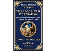 The Apocalypse of Abraham: Visions of Faith, Judgment, and Divine Mysteries (Deluxe Hardbound Edition): 136 (Library of Alexandria)