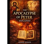 The Apocalypse of Peter Explained: 9 (The Ethiopian Canon Series)