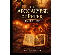 The Apocalypse of Peter Explained (The Ethiopian Canon Series)