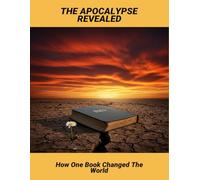The Apocalypse Revealed: How One Book Changed The World
