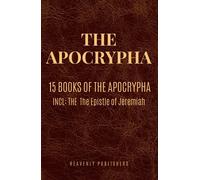 The Apocrypha: 15 Books of The Apocrypha (Annotated)