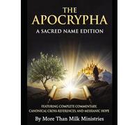 THE APOCRYPHA: A Sacred Name Edition - Featuring Complete Commentary, Canonical Cross-References, and Messianic Hope (You’ve Been Lied To: Shattering Religious Deception to Reclaim the Word)