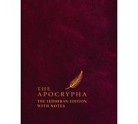 The Apocrypha, English Standard Version: The Lutheran Edition with Notes: The Lutheran Edition With Notes: English Standard Version