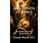 THE APOCRYPHON OF JOHN II: The Awakening of the Divine Spark