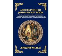 The Apocryphon of John (The Secret Book of John): Mystical Revelations of Creation and Divine Knowledge (Large Print Deluxe Hardcover Edition For Easy Reading): 135 (Library of Alexandria)