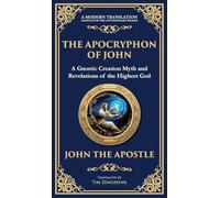 The Apocryphon of John (The Secret Book of John): Mystical Revelations of Creation and Divine Knowledge (Deluxe Hardbound Edition): 135 (Library of Alexandria)