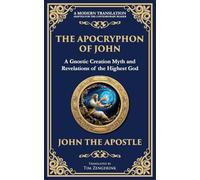 The Apocryphon of John (The Secret Book of John): Mystical Revelations of Creation and Divine Knowledge: 135 (Library of Alexandria)