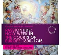 The Apollo Baroque Consort - Passiontide: Holy Week In The Courts Of Europe 1600-1745