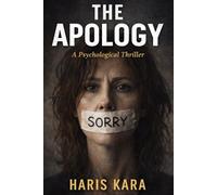 The Apology: A Psychological Thriller About Control, Memory, and Silence