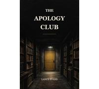 The Apology Club: A Gripping Psychological Novel of Family Secrets, Betrayal, Buried Truths, Broken Trust, and the Devastating Cost of Silence When an Apology Can No Longer Undo the Past