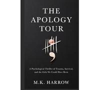 The Apology Tour: A Psychological Thriller of Trauma, Survival, and the Girls We Could Have Been