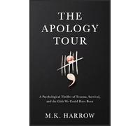 The Apology Tour: A Psychological Thriller of Trauma, Survival, and the Girls We Could Have Been