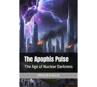 The Apophis Pulse: The Age of Nuclear Darkness: 2 (The AI Realms)