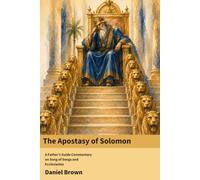 The Apostasy of Solomon: A Father's Guide Commentary on Song of Songs and Ecclesiastes