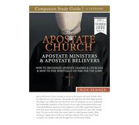 The Apostate Church Study Guide: Apostate Ministers and Apostate Believers: How to Recognize Apostate Leaders and Churches and How to Stay Spiritually on Fire for the Lord