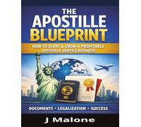 THE APOSTILLE BLUEPRINT: HOW TO START & GROW A PROFITABLE APOSTILLE SERVICE BUSINESS