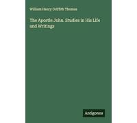 The Apostle John. Studies in His Life and Writings