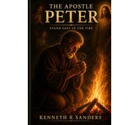 The Apostle Peter: Stand Fast In The Fire (Voices of The Apostles)