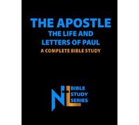 The Apostle: The Life & Letter of Paul Bible Study (Northern Light Ministry Bible Study Series)
