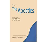 The Apostles: A Look At Life Through The Lives Of God's Servants