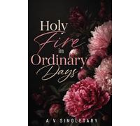 The Apostolic Bloom Devotional Collection: Holy Fire in Ordinary Days