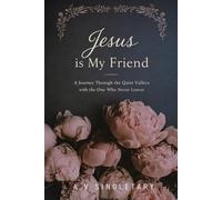 The Apostolic Bloom Devotional Collection: Jesus is My Friend: A Journey Through the Quiet Valleys with the One Who Never Leaves
