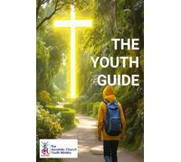 THE APOSTOLIC CHURCH INTERNATIONAL YOUTH GUIDE