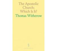 The Apostolic Church; Which Is It?: An Inquiry at the Oracles of God as to Whether Any Existing Form of Church Government Is of Divine Right