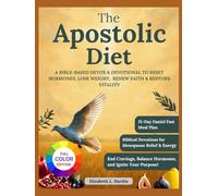 The Apostolic Diet: A Bible-Based Detox & Devotional to Reset Hormones, Lose Weight, Renew Faith & Restore Vitality
