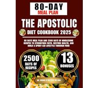 The Apostolic Diet Cookbook 2025: 80 Days Meal Plan and 2500 Days of Wholesome Recipes to Strengthen Faith, Restore Health, and Build a Spirit-Led ... O Watson’s Quick & Healthy Meals Series)