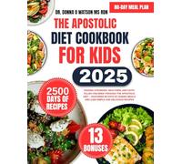 The Apostolic Diet Cookbook For Kids: Raising Stronger, Healthier, and Faith-Filled Children Through the Apostolic Diet - Featuring 80 Days of Guided ... O Watson’s Quick & Healthy Meals Series)