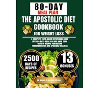 The Apostolic Diet Cookbook For Weight Loss: A Complete Faith-Based Nutritional Guide with 80 Days Meal Plan and Over 2500 Days of Recipes for Lasting ... O Watson’s Quick & Healthy Meals Series)