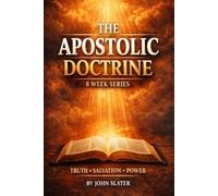 The Apostolic Doctrine 8 Week Series: The Apostolic Doctrine: An 8-Week Oneness Pentecostal Discipleship Series