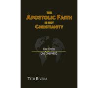 THE APOSTOLIC FAITH IS NOT CHRISTIANITY
